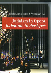 Isolde Schmid-Reiter & Aviel Cahn (Hg.): Judaism in Opera – Judentum in der Oper. 368 Seiten, zahlreiche Farbfotos, ConBrio Verlagsgesellschaft Regensburg 2017