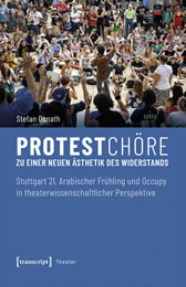 Stefan Donath: Protestchöre – zu einer neuen Ästhetik des Widerstands. Stuttgart 21, Arabischer Frühling und Occupy in theaterwissenschaftlicher Perspektive. Transcript Verlag, Bielefeld 2018. ISBN 978-3-8376-4405-0, 480 S. € 34,99