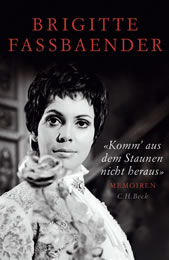Fassbaender, Brigitte: „Komm‘ aus dem Staunen nicht heraus“ – Memoiren. 381 S. mit zahlr. Abb., Beck Verlag 2019, 26,95 Euro