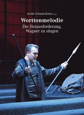 Isolde Schmid-Reiter (Hg.) „Worttonmelodie. Die Herausforderung, Wagner zu singen“, ConBrio, 304 S., 29 Euro