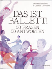 Dorothee Gelhard (Text) & Camille Deschiens (Illustration): Das ist Ballett! 50 Fragen – 50 Antworten