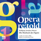 Die CD-Reihe Opera re:told mit „Die Hochzeit des Figaro“