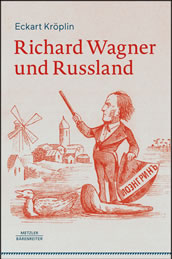 Eckard Kröplin, „Richard Wagner und Russland“, J.B. Metzler/Bärenreiter, Stuttgart/Kassel 2025, 359 S., 10 s/w-Abbildungen, 44 Farbabbildungen, 39,99 Euro